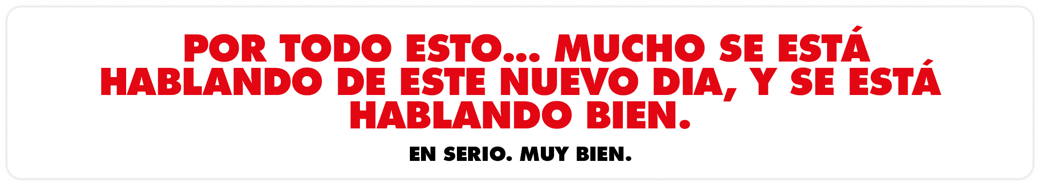 Por todo esto... mucho se está hablando de este nuevo Dia, y se está hablando bien. En serio. Muy bien. Por todo esto... mucho se está hablando de este nuevo Dia, y se está hablando bien. En serio. Muy bien.